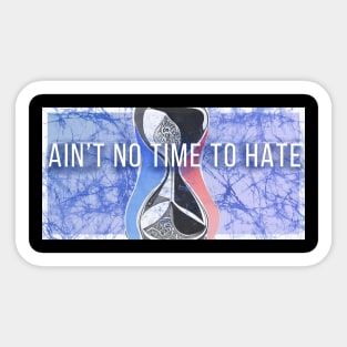 Ain't No Time to Hate  Batik style hourglass Grateful Dead and company Sticker